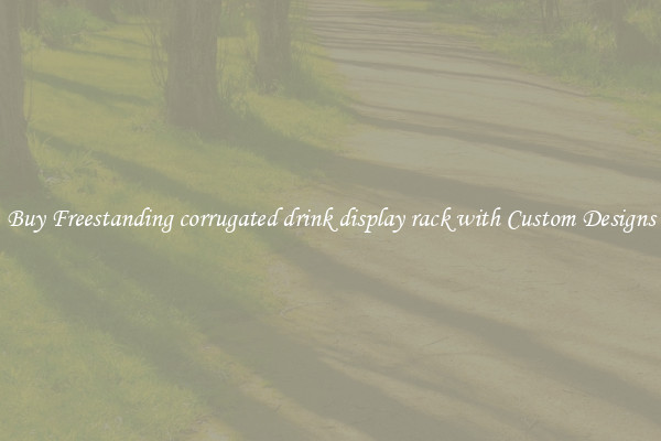 Buy Freestanding corrugated drink display rack with Custom Designs