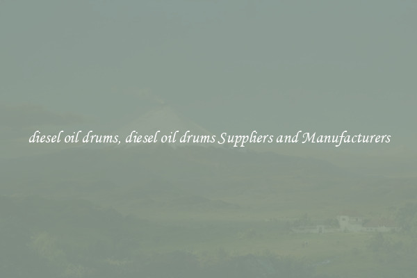 diesel oil drums, diesel oil drums Suppliers and Manufacturers
