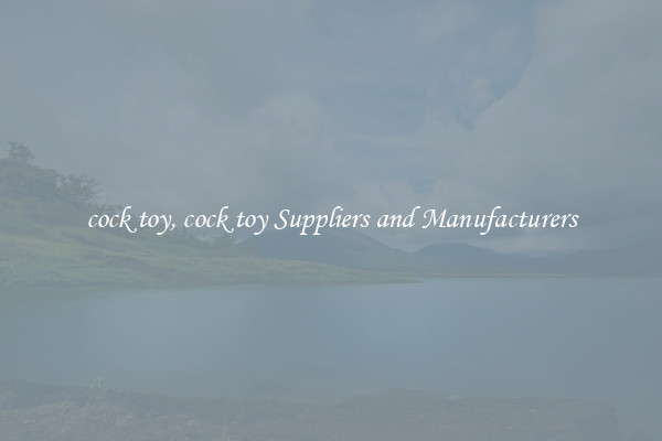 cock toy, cock toy Suppliers and Manufacturers