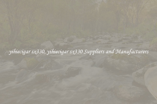 yihiecigar sx330, yihiecigar sx330 Suppliers and Manufacturers