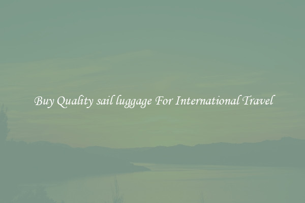 Buy Quality sail luggage For International Travel