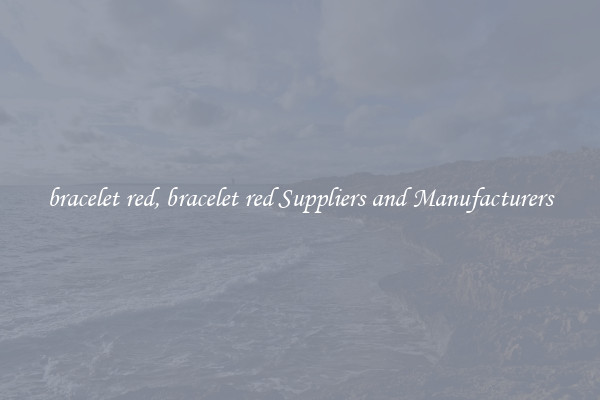 bracelet red, bracelet red Suppliers and Manufacturers