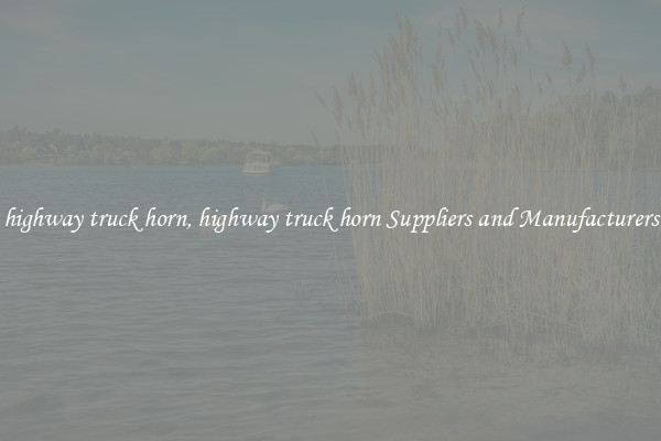 highway truck horn, highway truck horn Suppliers and Manufacturers