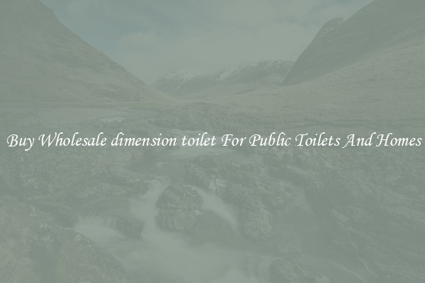 Buy Wholesale dimension toilet For Public Toilets And Homes