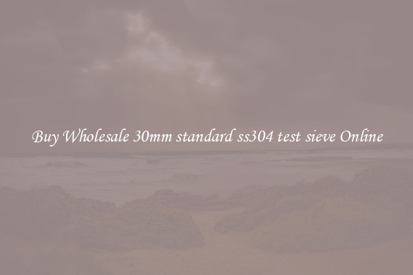 Buy Wholesale 30mm standard ss304 test sieve Online
