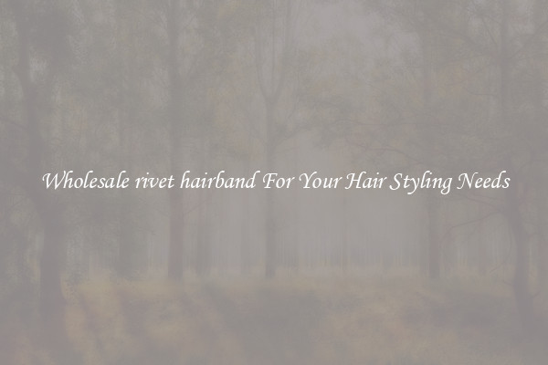 Wholesale rivet hairband For Your Hair Styling Needs