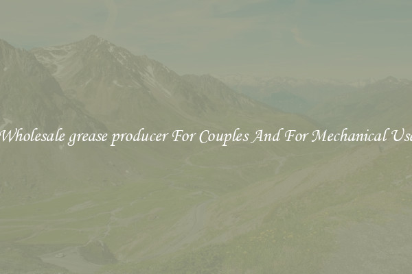 Wholesale grease producer For Couples And For Mechanical Use