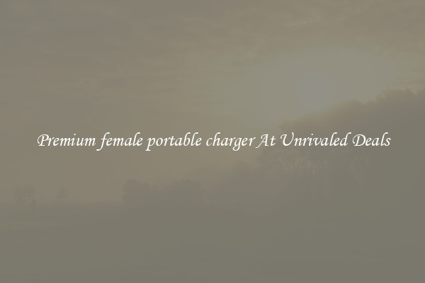 Premium female portable charger At Unrivaled Deals