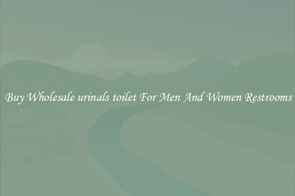 Buy Wholesale urinals toilet For Men And Women Restrooms