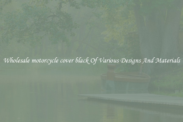 Wholesale motorcycle cover black Of Various Designs And Materials