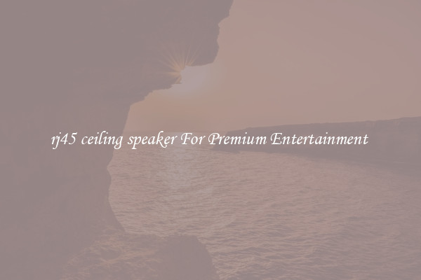 rj45 ceiling speaker For Premium Entertainment 
