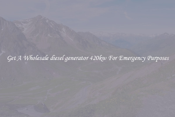 Get A Wholesale diesel generator 420kw For Emergency Purposes