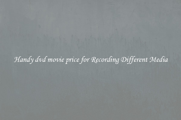 Handy dvd movie price for Recording Different Media