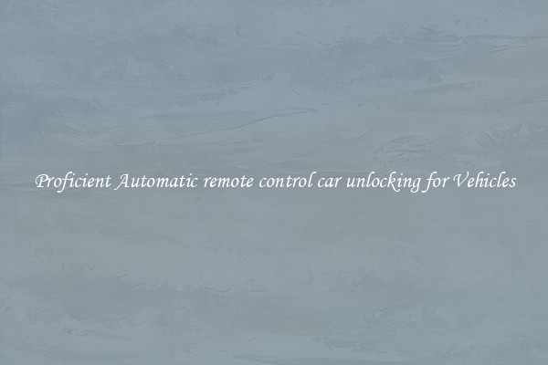 Proficient Automatic remote control car unlocking for Vehicles