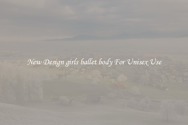 New Design girls ballet body For Unisex Use