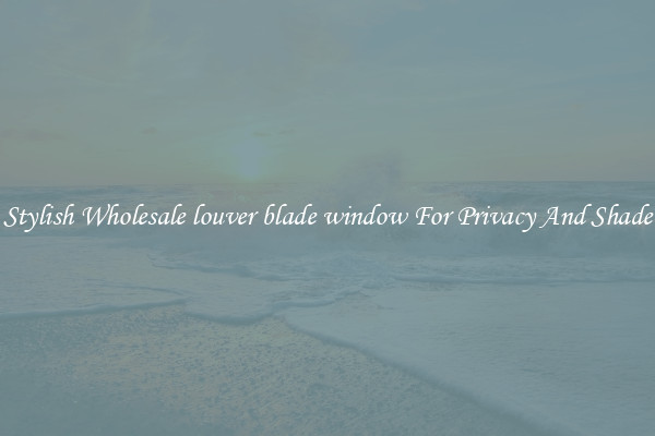 Stylish Wholesale louver blade window For Privacy And Shade