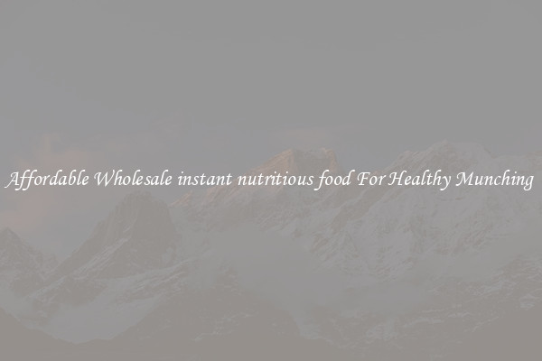 Affordable Wholesale instant nutritious food For Healthy Munching 