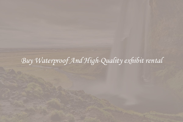Buy Waterproof And High-Quality exhibit rental
