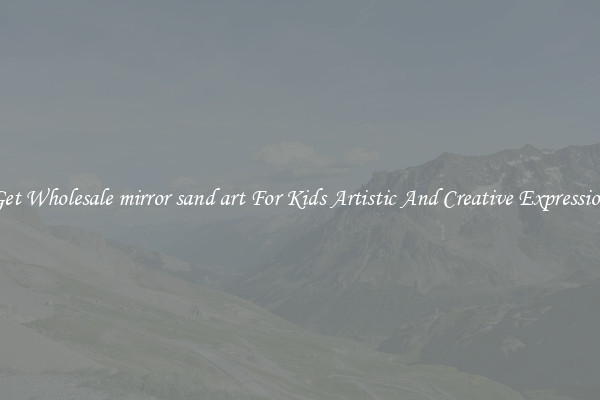Get Wholesale mirror sand art For Kids Artistic And Creative Expression
