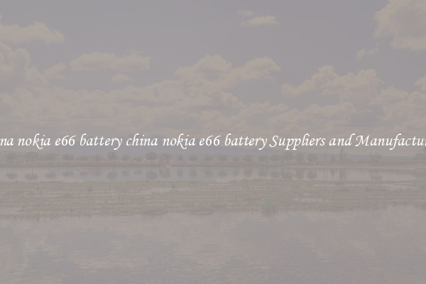 china nokia e66 battery china nokia e66 battery Suppliers and Manufacturers