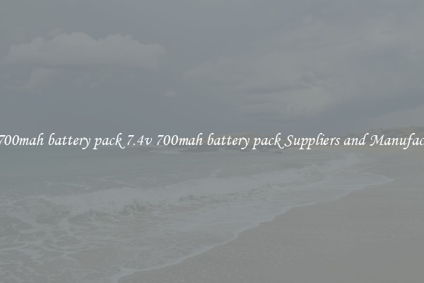 7.4v 700mah battery pack 7.4v 700mah battery pack Suppliers and Manufacturers