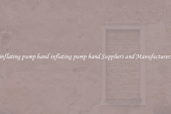 inflating pump hand inflating pump hand Suppliers and Manufacturers