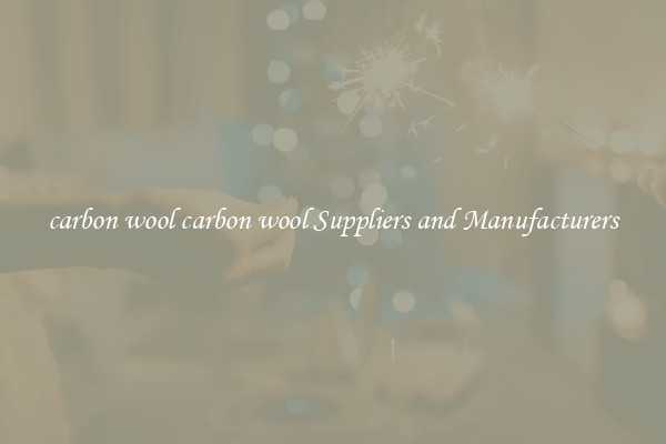 carbon wool carbon wool Suppliers and Manufacturers