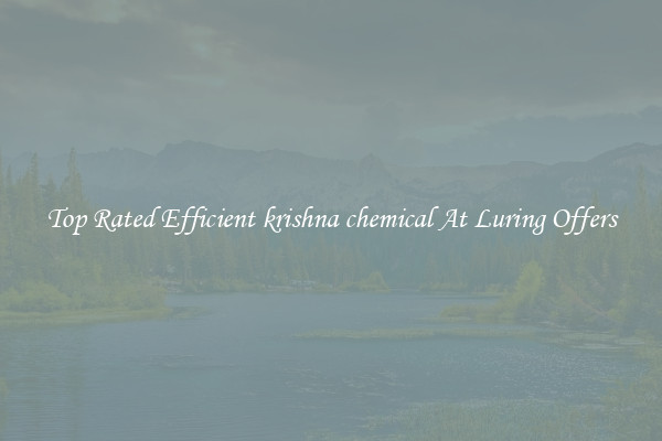 Top Rated Efficient krishna chemical At Luring Offers