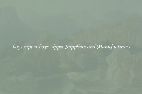 boys zipper boys zipper Suppliers and Manufacturers