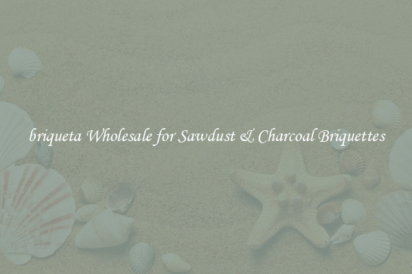  briqueta Wholesale for Sawdust & Charcoal Briquettes 