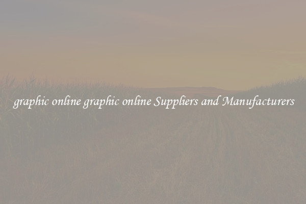 graphic online graphic online Suppliers and Manufacturers