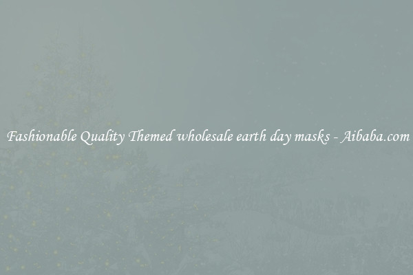 Fashionable Quality Themed wholesale earth day masks - Aibaba.com