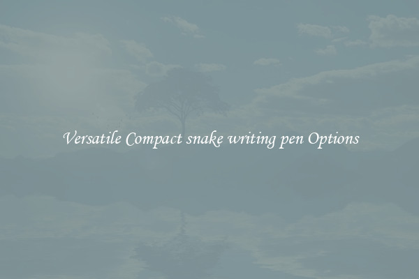 Versatile Compact snake writing pen Options