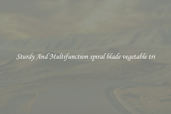 Sturdy And Multifunction spiral blade vegetable tri