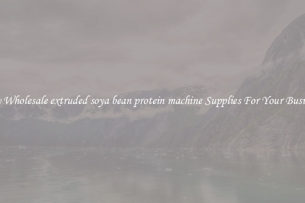 Buy Wholesale extruded soya bean protein machine Supplies For Your Business