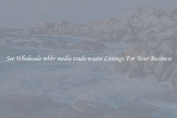 See Wholesale mbbr media trade waste Listings For Your Business