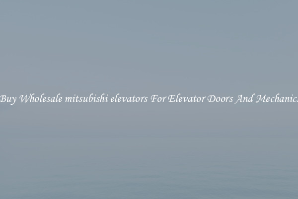 Buy Wholesale mitsubishi elevators For Elevator Doors And Mechanics